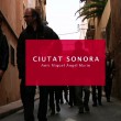 Ciutat sonora, amb Miquel Àngel Marín Ciutat sonora, amb Miquel Àngel Marín